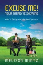 Excuse Me: Your Energy is Showing - Paperback By Mintz, Melissa - GOOD