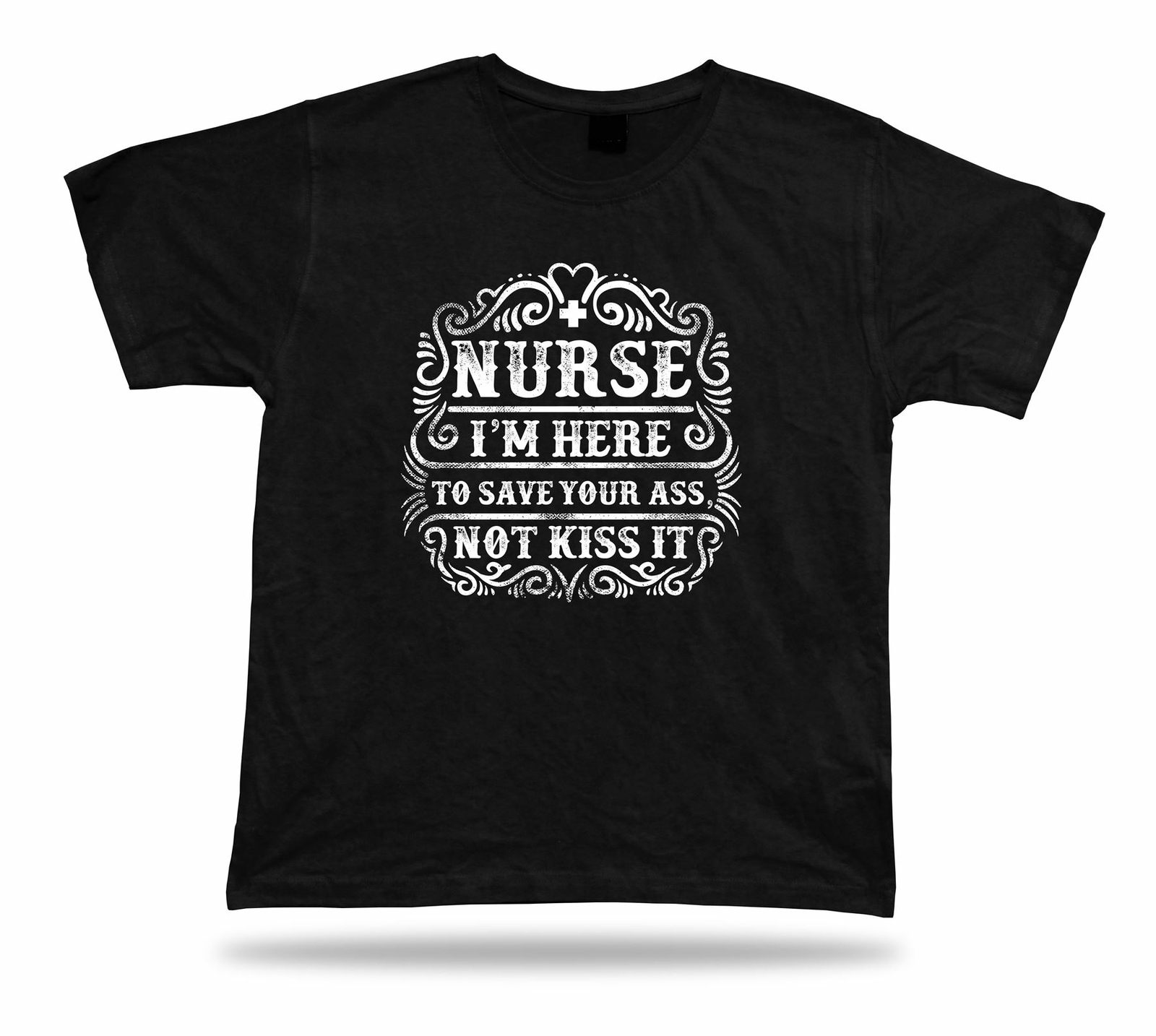 Tshirt Tee Shirt Birthday Gift Idea Here to Save Your Ass Not Kiss Nurse Proverb-image