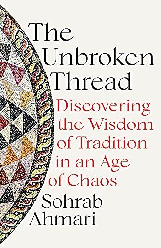 The Unbroken Thread: Discovering the Wisdom of Tradition in an A