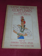 1941 1st HB BOOK: "LATIN AMERICAN COSTUMES" BY YOLANDA BARTAS, DOROTHY SPICER