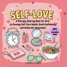 Self -Love: A Therapy Coloring Book for Girls to Develop Self-Care Habits, Build