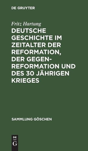 Fritz Hartung Deutsche Geschichte Im Zeitalter Der Reformation, Der G (Hardback)