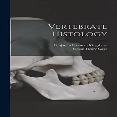 Vertebrate Histology Simon Henry Gage Hardcover Creative Media Pa