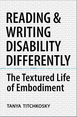 Reading and Writing Disability Differently: The Textured... - Titchkosky, Tanya