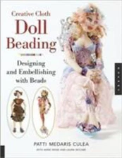 Creative Cloth Doll Beading: Designing And Embellishing With Beads
