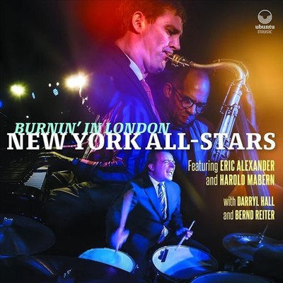 ERIC ALEXANDER / MABERN NEW YORK ALL-STARS - BURNIN IN LONDON NEW CD