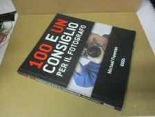 Michael Freeman - 100 E Un Consiglio Per Il Fotografo