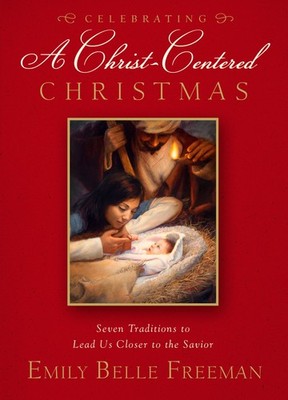 Celebrating a Christ-Centered Christmas: Seven Traditions to Lead Us Closer ...