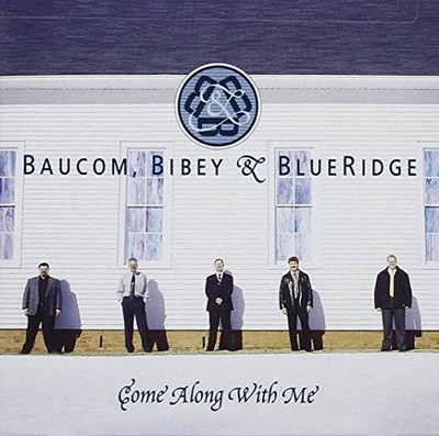Baucom, Bibey & BlueRidge - Come Along wi... - Baucom, Bibey & BlueRidge CD 00VG