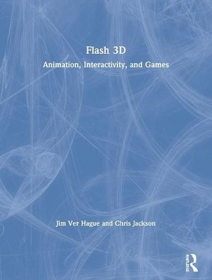 Flash 3D von Jackson, Chris (Computergrafikdesigner; Professor, Rochester Ins