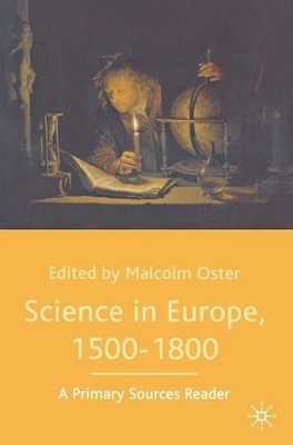 Science in Europe, 1500-1800: A Primary Sources Reader by  0333970020