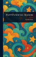 Carolyn Wells / Patty's Social Season9781023107532