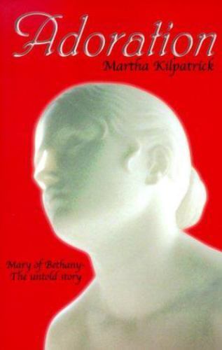 Adoration: Mary of Bethany - The Untold St- paperback, 9780940232723, Kilpatrick