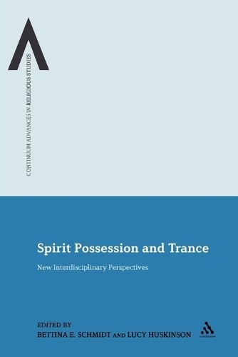 Spirit Possession and Trance by Bettina E. Schmidt, Lucy Husk... - 9781441108289