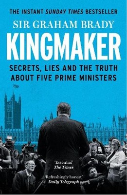 Kingmaker: Secrets, Lies, and the T..., Brady, Sir Grah