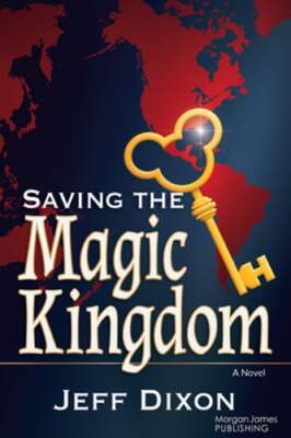 Saving the Magic Kingdom by Jeff Dixon: New