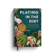 Playing in the Dirt: 90 Devotions for Crazy Plant Ladies - Hardcover - GOOD