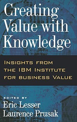 Creating Value with Knowledge: Insights from the IBM Institute f