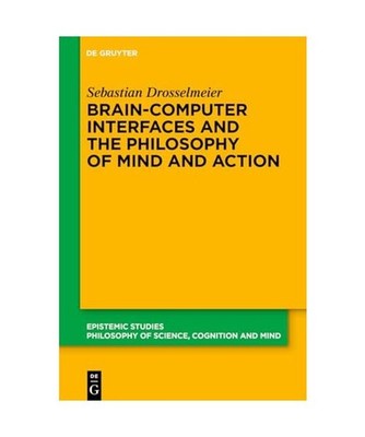 Brain-Computer Interfaces and the Philosophy of Mind and Action 