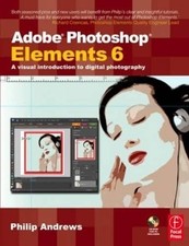 Adobe Photoshop Elements 6: A Visual Introduction to Digital Photography bo...