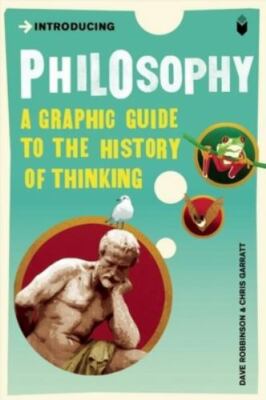 Introducing Philosophy: A Graphic Guide by Robinson, Dave; Groves, Judy