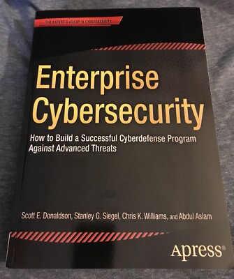 Enterprise Cybersecurity: How To Build A Successful Cyberdefense Program
