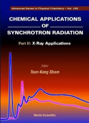 Chemical Applications of Synchrotron Radiation (Advanced Series in Physical Che