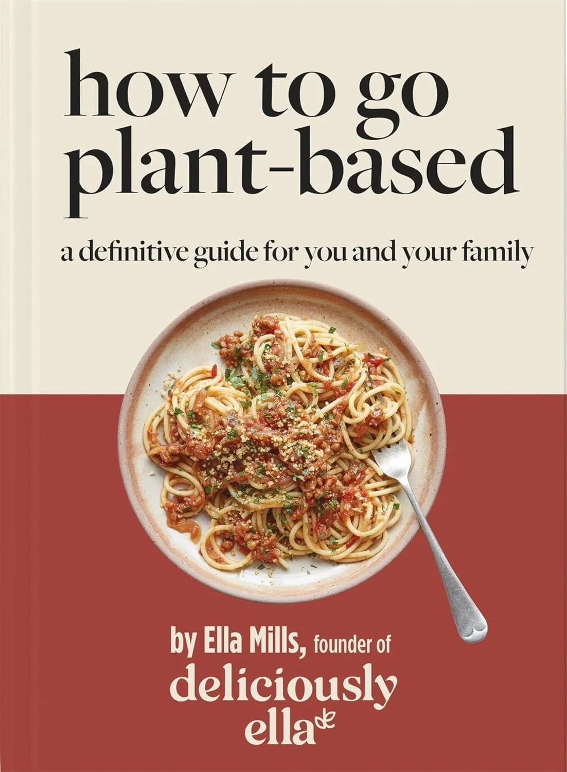 Deliciously Ella How To Go Plant-Based: A Definitive Guide For You by Ella Mills