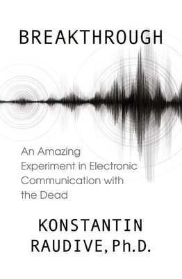 Breakthrough | An Amazing Experiment in Electronic Communication with the Dead