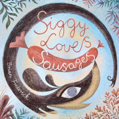 Thumbnail - Siggy Loves Sausages By Frederick, Brian
