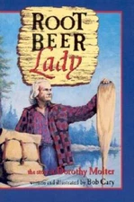 Root Beer Lady: The Story Of Dorothy Molter - Paperback By Cary, Bob - VERY GOOD
