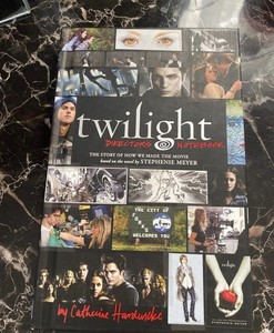 Twilight Director’s Notebook by Catherine Hardwicke - The Twilight Saga