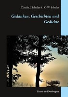 Claudia J. Schulze (U. A.) | Gedanken, Geschichten Und Gedichte | Taschenbuch