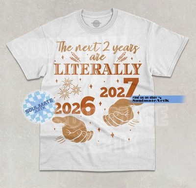 The Next Two Years Are Literally 67 T-Shirt Funny New Year Joke Brainrot Shirt