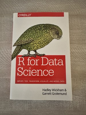 R for Data Science : Import, Tidy, Transform, Visualize, and Model Data by...