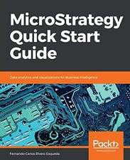 MICROSTRATEGY QUICK START GUIDE: DATA ANALYTICS AND By Rivero Fernando Carlos VG