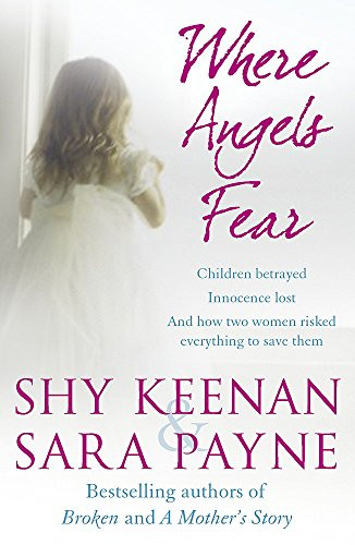 Where Angels Fear: Children Betrayed, Innoc... by Keenan and Sara Payn Paperback