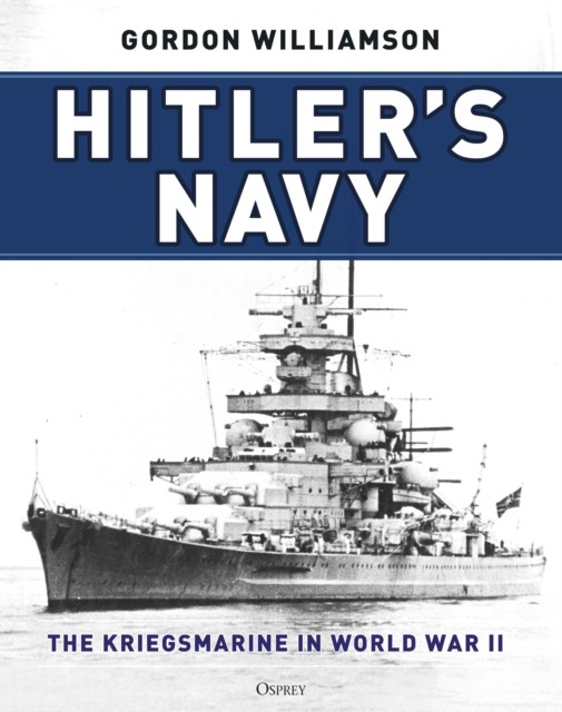 Hitler's Navy by Gordon Williamson (Hardback Book)