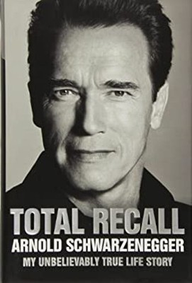 Total Recall : My Unbelievably True Life Story Hardcover Arnold S