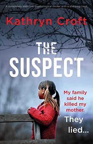 The Suspect: A completely addictive psychological thriller with