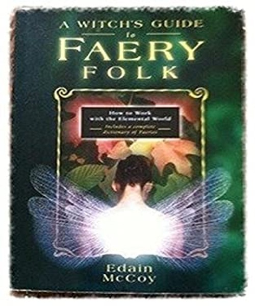 A Witch's Guide to Faery Folk : How to Work with the Elemental WoFree US Delivery | ISBN:0875427332