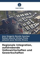 José Gregorio NoroñO SáNchez (U. A.) | Regionale Integration, Aufstrebende...