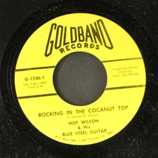 HOP  WILSON: rocking in the cocanut hop / fuss too much GOLDBAND 7" Single