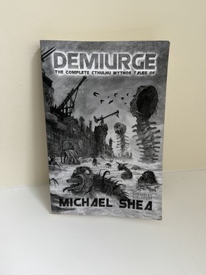 Demiurge: The Complete Cthulhu Mythos Tales of Michael Shea Dark Regions TPB OOP
