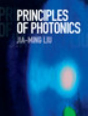 Principles of Photonics Liu Hardback Cambridge University Press 9781107164284
