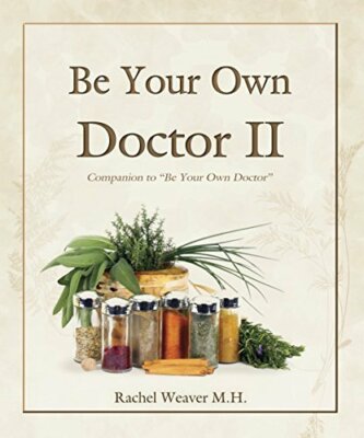Be Your Own Doctor Book 2 - Natural Remedies for the Health of Your Family