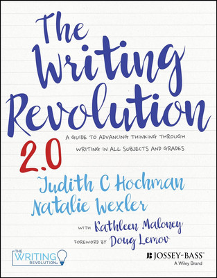 The Writing Revolution 2.0: a Guide to Advancing Thinking through Writing in All