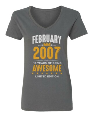 February 2007 Birthday - 18 Years of Being Awesome Ladies' V-Neck Tshirt