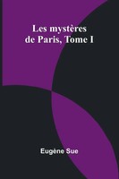 Les MystèRes De Paris, Tome I EugèNe Sue Taschenbuch FranzöSisch 2025