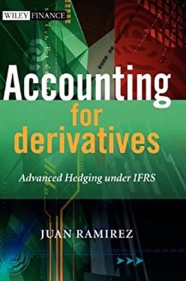 Accounting for Derivatives : Advanced Hedging under IFRS Hardcove